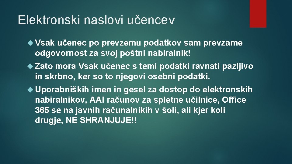 Elektronski naslovi učencev Vsak učenec po prevzemu podatkov sam prevzame odgovornost za svoj poštni