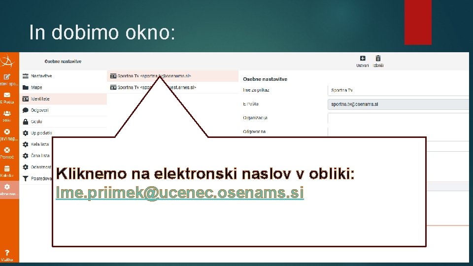 In dobimo okno: Kliknemo na elektronski naslov v obliki: Ime. priimek@ucenec. osenams. si 