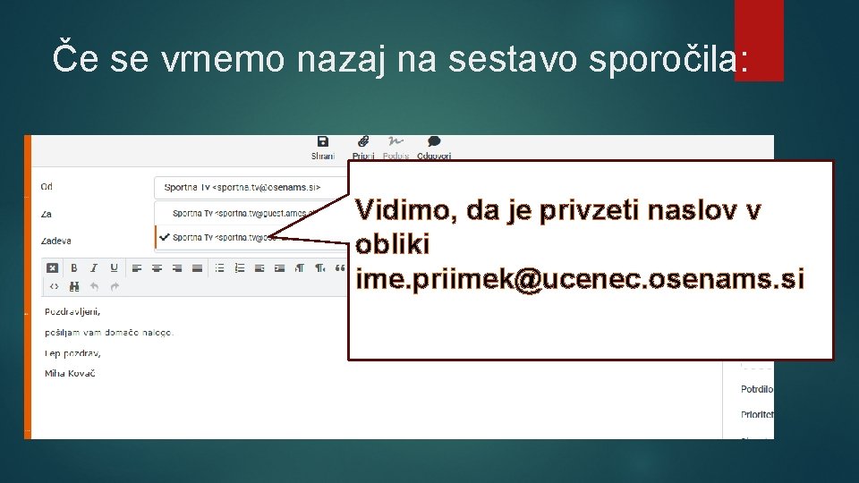 Če se vrnemo nazaj na sestavo sporočila: Vidimo, da je privzeti naslov v obliki