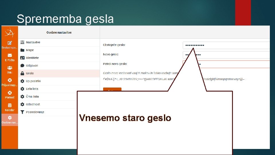 Sprememba gesla Vnesemo staro geslo 