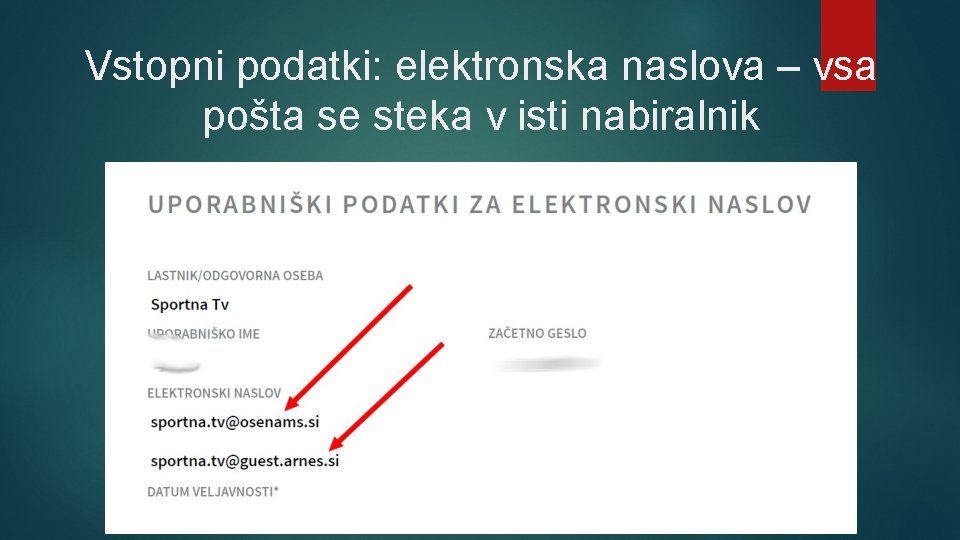 Vstopni podatki: elektronska naslova – vsa pošta se steka v isti nabiralnik 