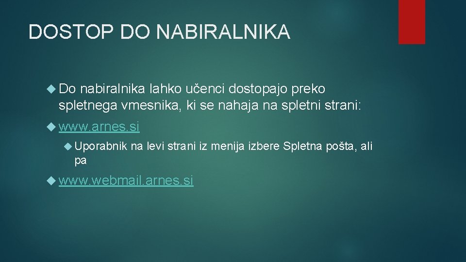 DOSTOP DO NABIRALNIKA Do nabiralnika lahko učenci dostopajo preko spletnega vmesnika, ki se nahaja