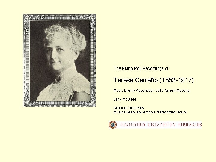 The Piano Roll Recordings of Teresa Carreño (1853 -1917) Music Library Association 2017 Annual