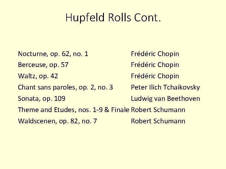 Hupfeld Rolls Cont. Nocturne, op. 62, no. 1 Frédéric Chopin Berceuse, op. 57 Frédéric