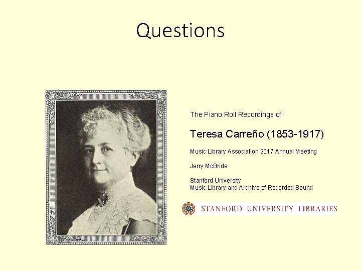 Questions The Piano Roll Recordings of Teresa Carreño (1853 -1917) Music Library Association 2017