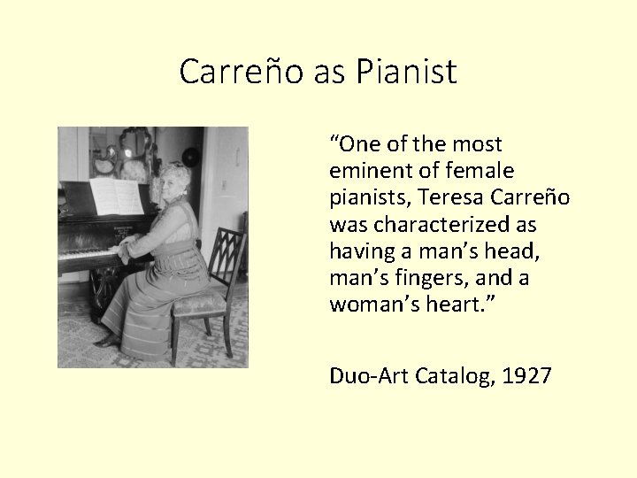 Carreño as Pianist “One of the most eminent of female pianists, Teresa Carreño was