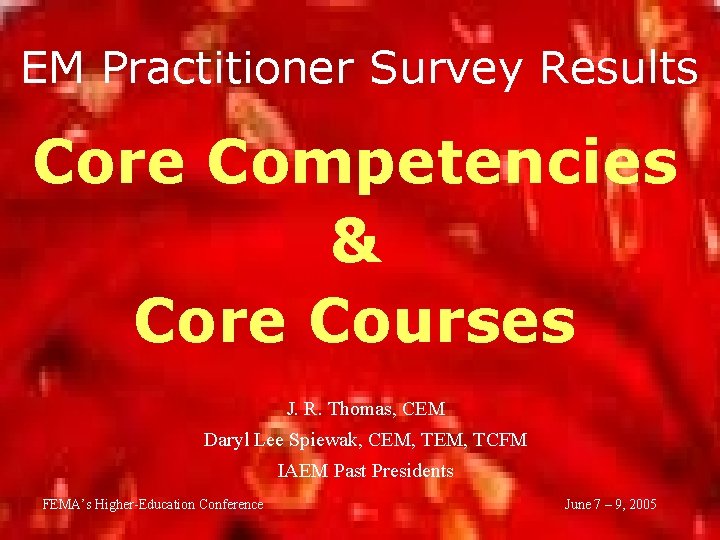 EM Practitioner Survey Results Core Competencies & Core Courses J. R. Thomas, CEM Daryl