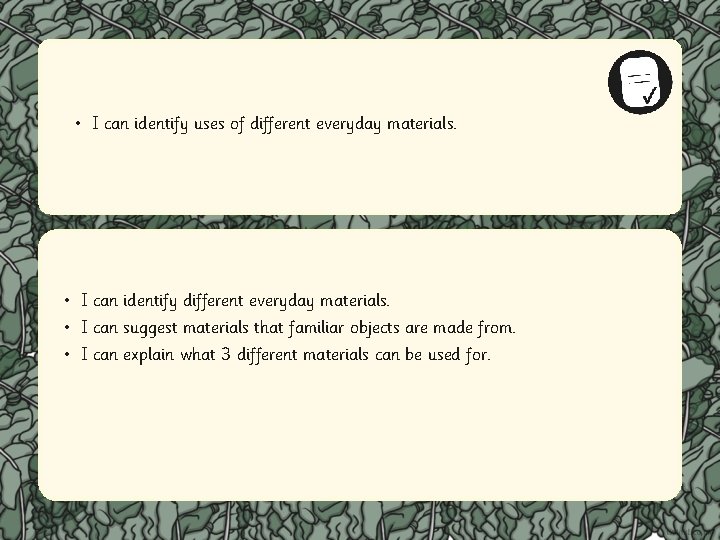  • I can identify uses of different everyday materials. • I can identify