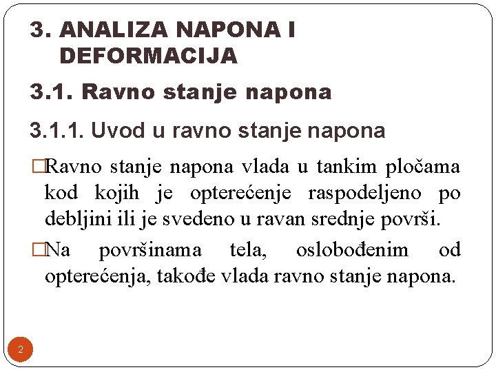 3. ANALIZA NAPONA I DEFORMACIJA 3. 1. Ravno stanje napona 3. 1. 1. Uvod