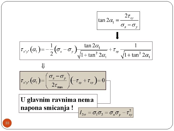 U glavnim ravnima nema napona smicanja ! 33 