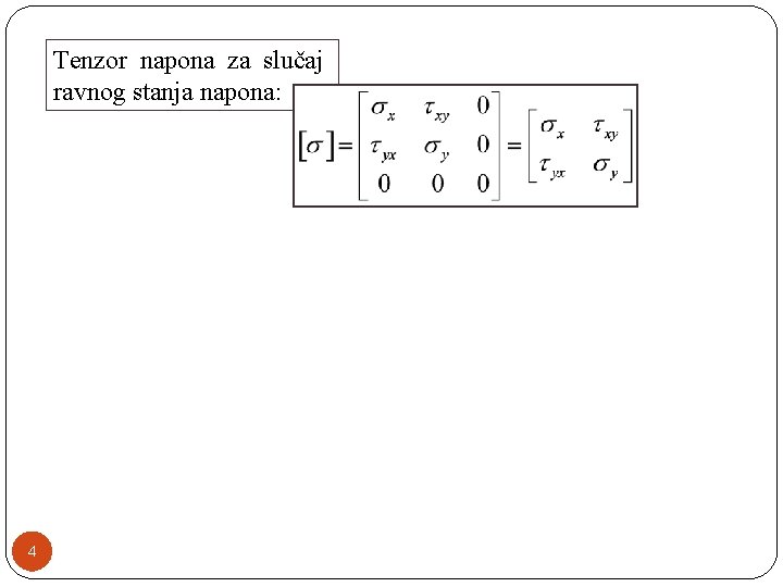 Tenzor napona za slučaj ravnog stanja napona: 4 