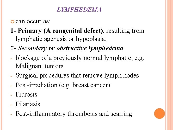 LYMPHEDEMA can occur as: 1 - Primary (A congenital defect), resulting from lymphatic agenesis