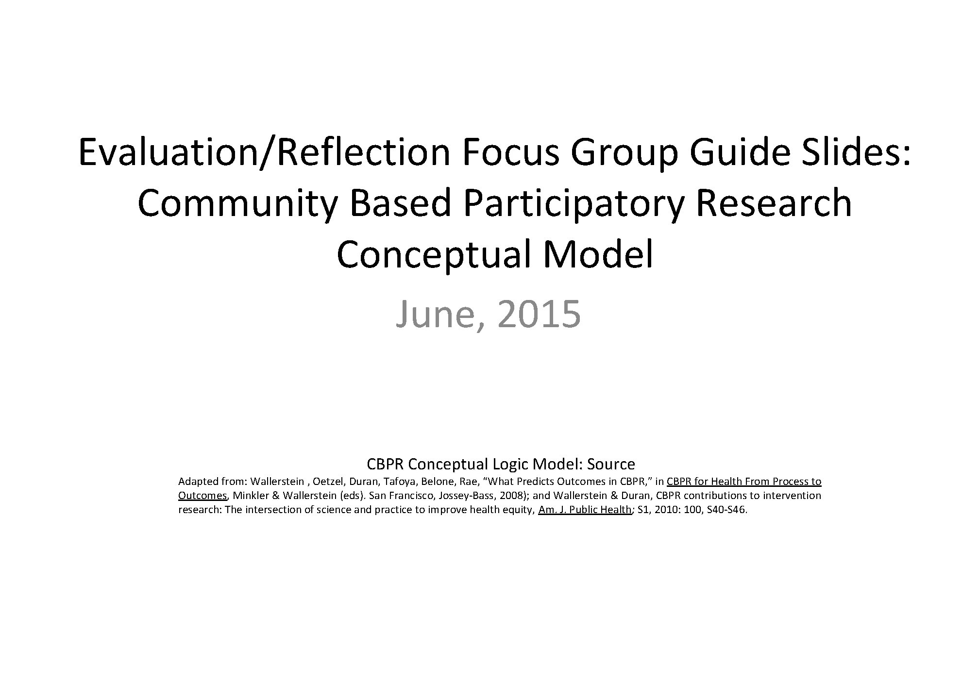 Evaluation/Reflection Focus Group Guide Slides: Community Based Participatory Research Conceptual Model June, 2015 CBPR