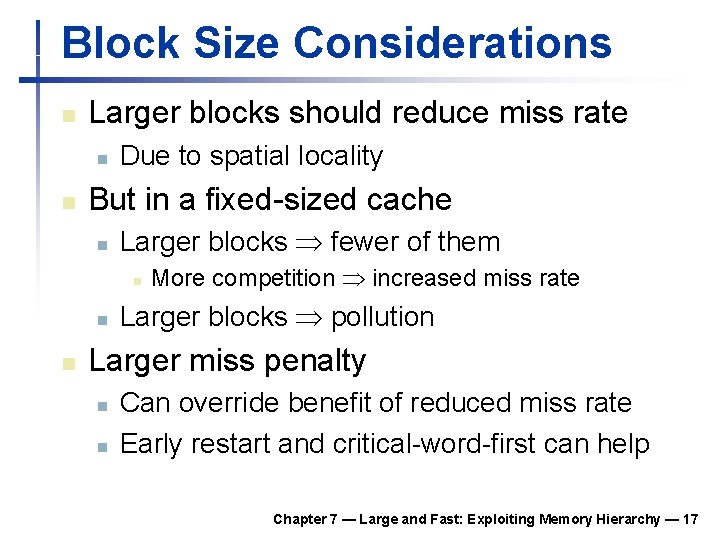 Block Size Considerations n Larger blocks should reduce miss rate n n Due to