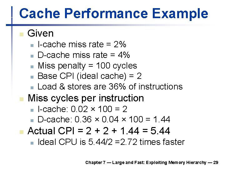 Cache Performance Example n Given n n n Miss cycles per instruction n I-cache