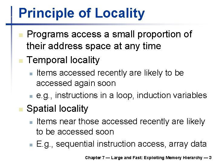 Principle of Locality n n Programs access a small proportion of their address space