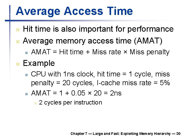 Average Access Time n n Hit time is also important for performance Average memory