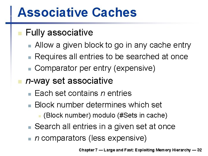 Associative Caches n Fully associative n n Allow a given block to go in