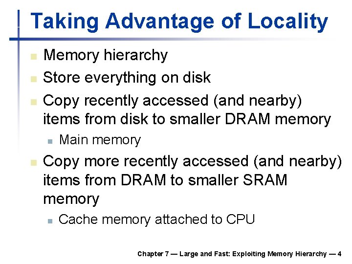 Taking Advantage of Locality n n n Memory hierarchy Store everything on disk Copy