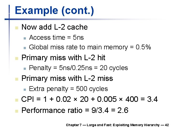 Example (cont. ) n Now add L-2 cache n n n Primary miss with