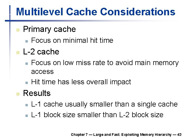 Multilevel Cache Considerations n Primary cache n n L-2 cache n n n Focus