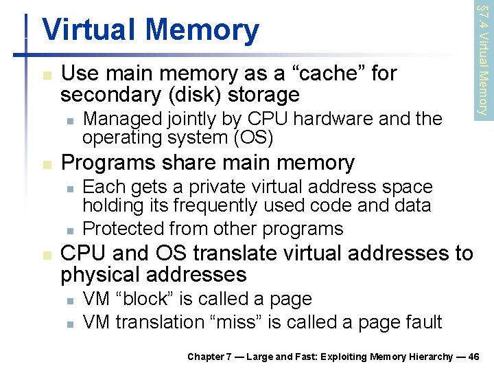 n Use main memory as a “cache” for secondary (disk) storage n n Programs