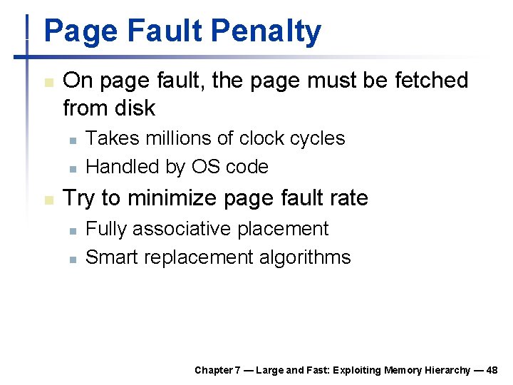 Page Fault Penalty n On page fault, the page must be fetched from disk