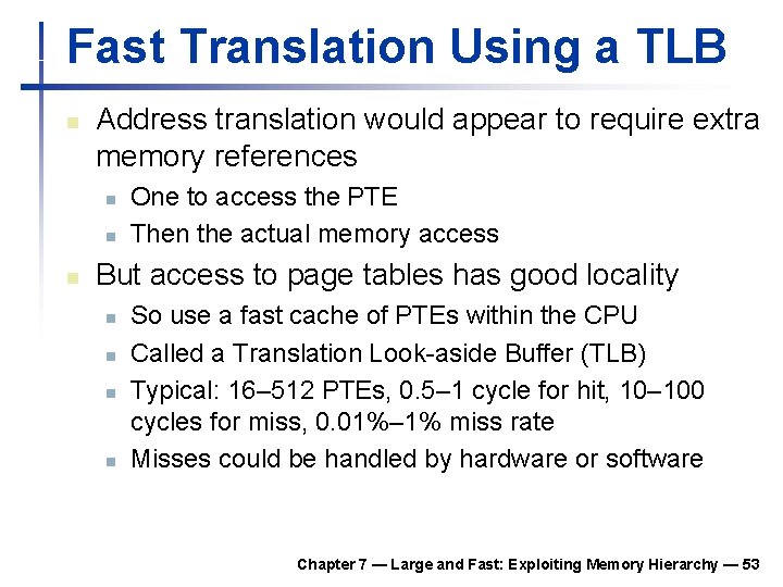 Fast Translation Using a TLB n Address translation would appear to require extra memory