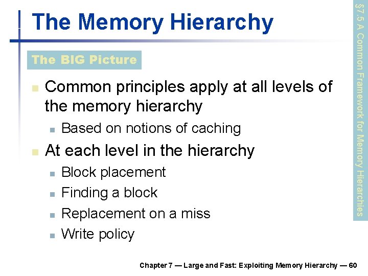 The BIG Picture n Common principles apply at all levels of the memory hierarchy