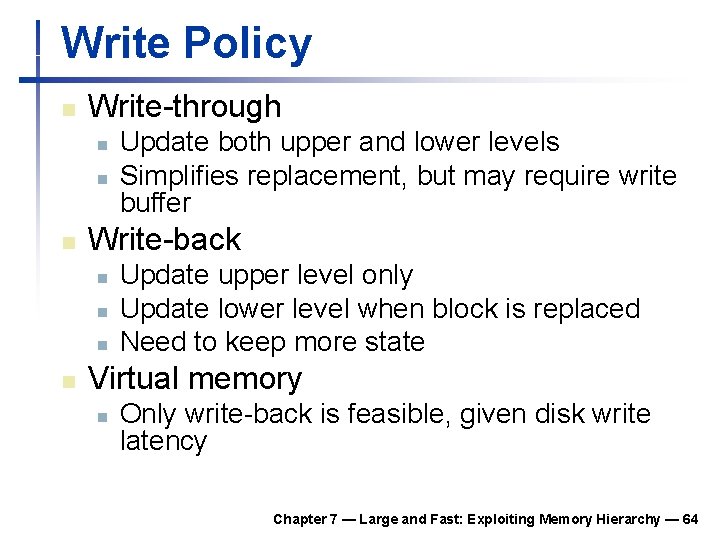 Write Policy n Write-through n n n Write-back n n Update both upper and