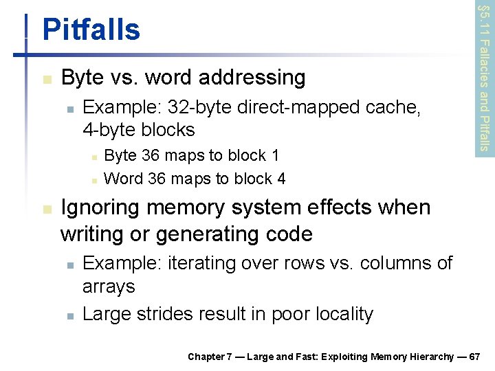 n Byte vs. word addressing n Example: 32 -byte direct-mapped cache, 4 -byte blocks