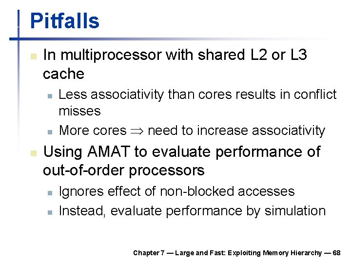 Pitfalls n In multiprocessor with shared L 2 or L 3 cache n n