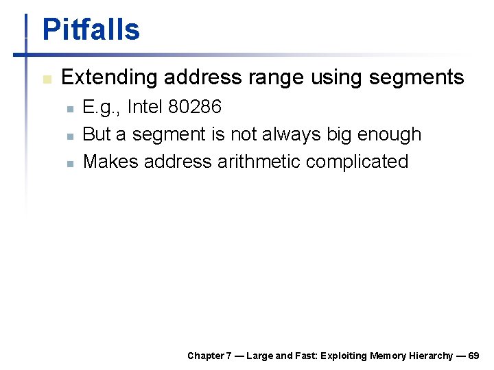 Pitfalls n Extending address range using segments n n n E. g. , Intel