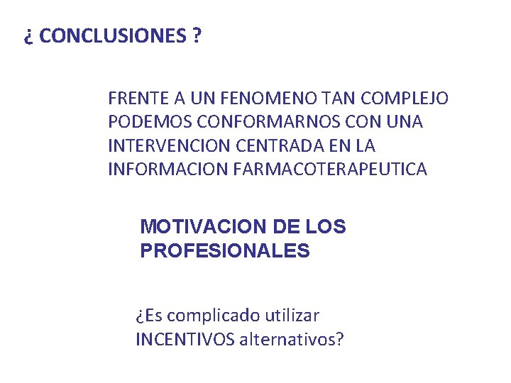 ¿ CONCLUSIONES ? FRENTE A UN FENOMENO TAN COMPLEJO PODEMOS CONFORMARNOS CON UNA INTERVENCION