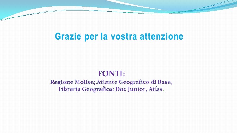 FONTI: Regione Molise; Atlante Geografico di Base, Libreria Geografica; Doc Junior, Atlas. 