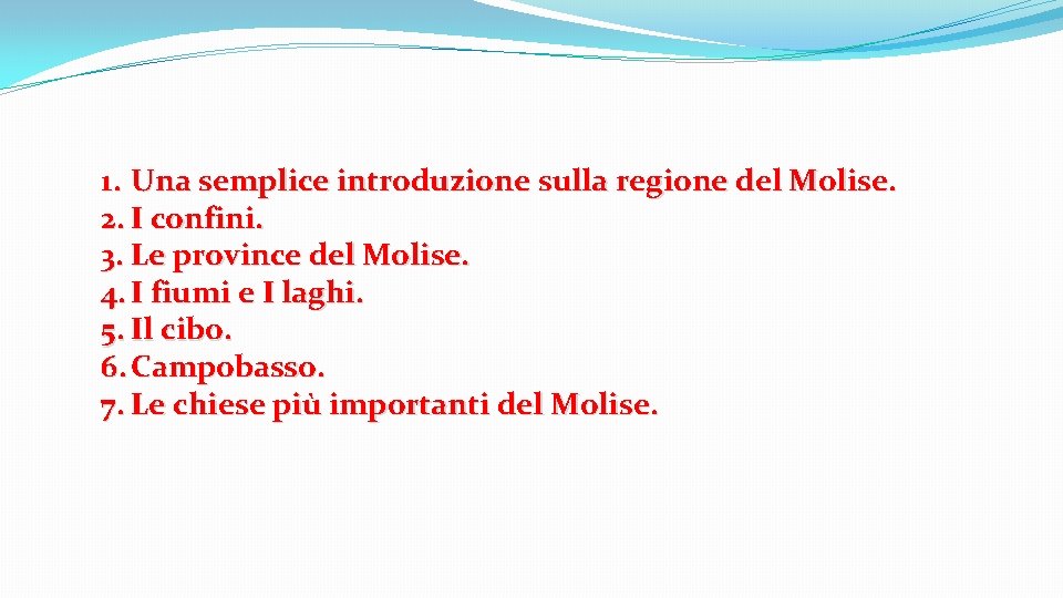 1. Una semplice introduzione sulla regione del Molise. 2. I confini. 3. Le province