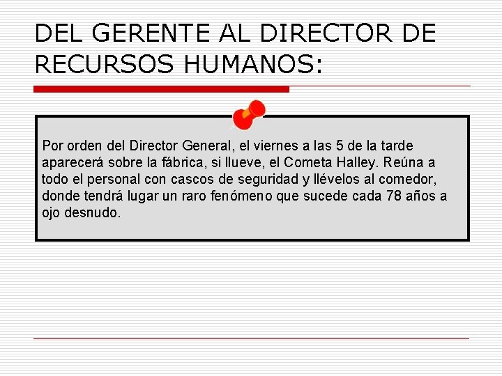 DEL GERENTE AL DIRECTOR DE RECURSOS HUMANOS: Por orden del Director General, el viernes