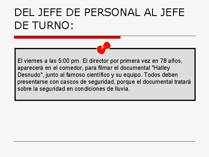 DEL JEFE DE PERSONAL AL JEFE DE TURNO: El viernes a las 5: 00