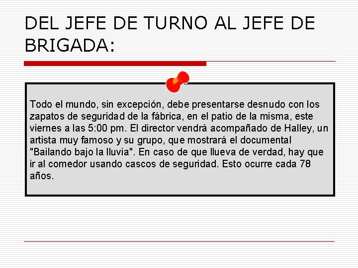 DEL JEFE DE TURNO AL JEFE DE BRIGADA: Todo el mundo, sin excepción, debe