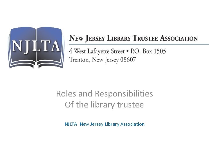 Roles and Responsibilities Of the library trustee NJLTA New Jersey Library Association 
