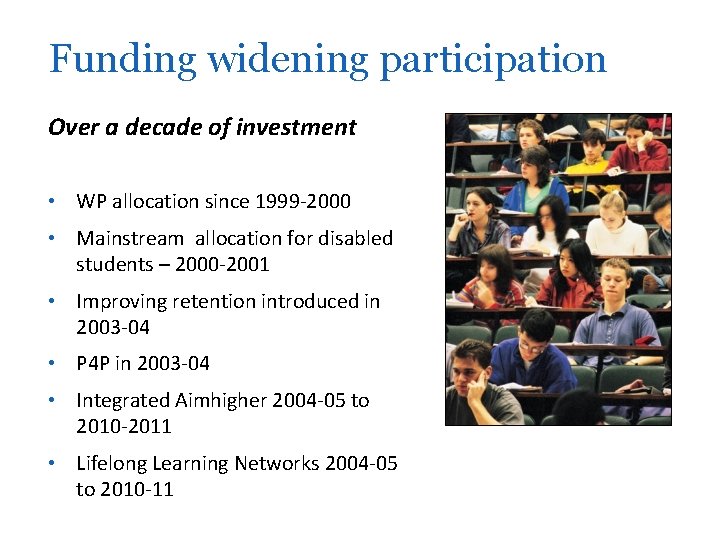 Funding widening participation Over a decade of investment • WP allocation since 1999 -2000