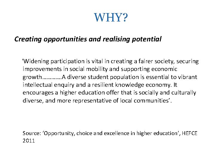 WHY? Creating opportunities and realising potential ‘Widening participation is vital in creating a fairer