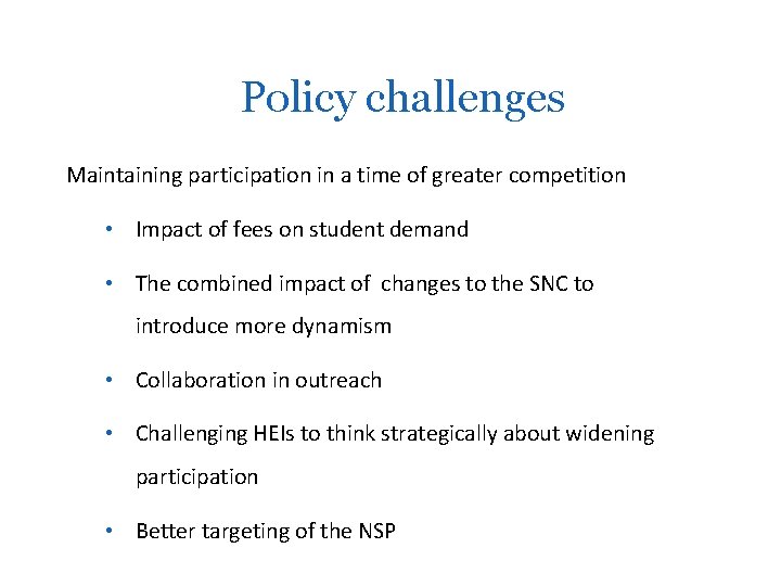 Policy challenges Maintaining participation in a time of greater competition • Impact of fees