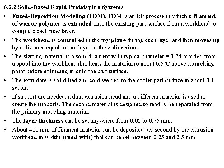 6. 3. 2 Solid-Based Rapid Prototyping Systems • Fused-Deposition Modeling (FDM). FDM is an