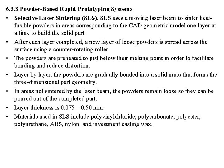6. 3. 3 Powder-Based Rapid Prototyping Systems • Selective Laser Sintering (SLS). SLS uses