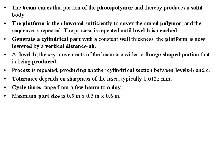  • The beam cures that portion of the photopolymer and thereby produces a