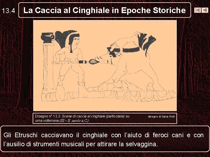 13. 4 La Caccia al Cinghiale in Epoche Storiche Disegno n° 13. 3: Scene