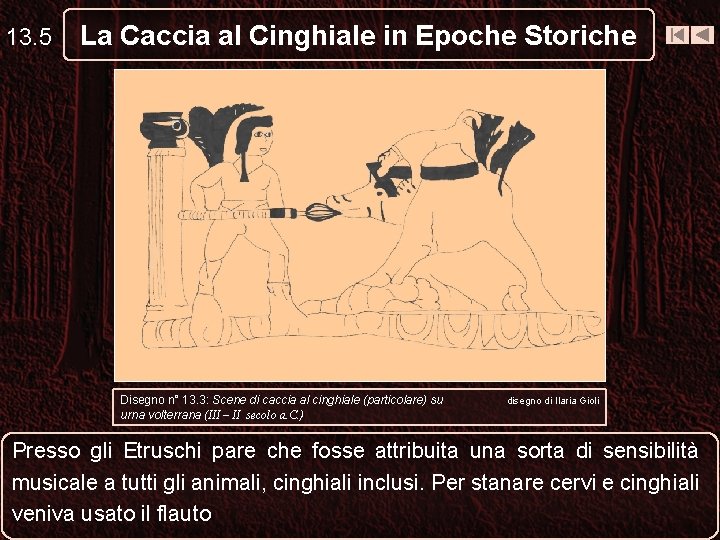 13. 5 La Caccia al Cinghiale in Epoche Storiche Disegno n° 13. 3: Scene