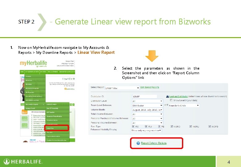 - Generate Linear view report from Bizworks 1. Now on My. Herbalife. com navigate