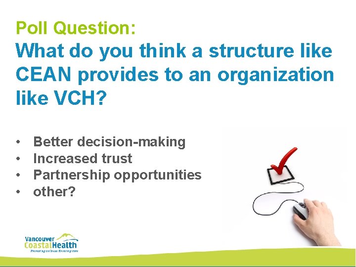 Poll Question: What do you think a structure like CEAN provides to an organization Poll Question: What do you think a structure like CEAN provides to an organization